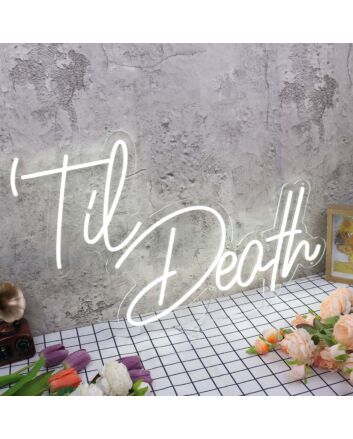 Til Death White Custom Neon Sign