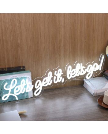 Let&#039;s Get It Let&#039;s Go White Neon Sign
