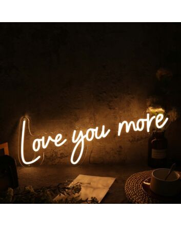 Love You More Yellow Neon Sign