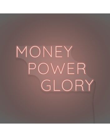 Money Power Glory Custom Neon Sign