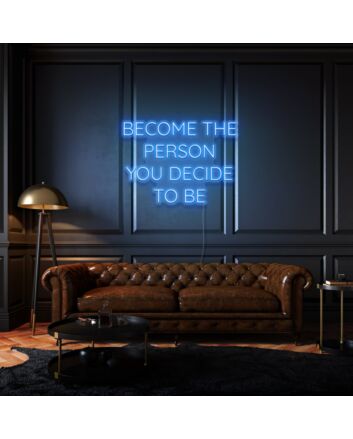 Become the person you decide to be LED neon sign