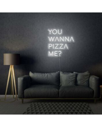 You Wanna Pizza Me Neon Sign Writing For Room