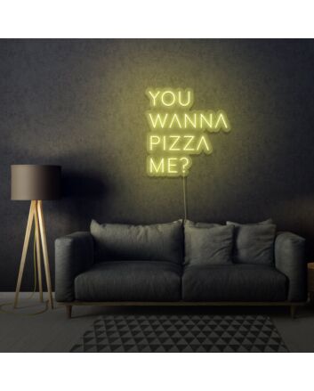 You Wanna Pizza Me Neon Sign Writing For Room