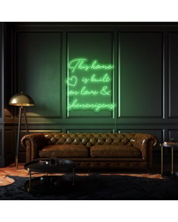 This home is built on love &amp; shenanigans Neon Sign Family Fun and Warmth