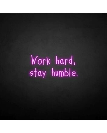 &#39;Work hard, stay humble2&#39; neon sign