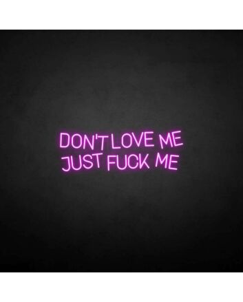&#39;Don&#39;t love me&#39; neon sign