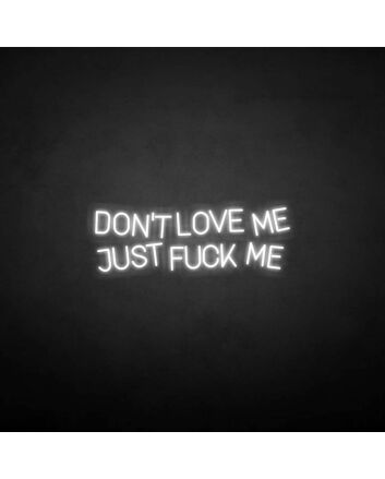 &#39;Don&#39;t love me&#39; neon sign
