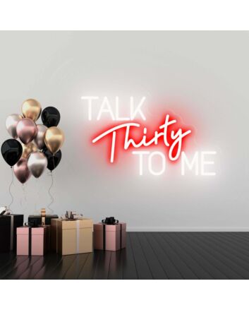 Talk Thirty to me Flirty Thirty Neon Celebration