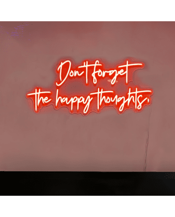 Remember the Happy Thoughts neon sign