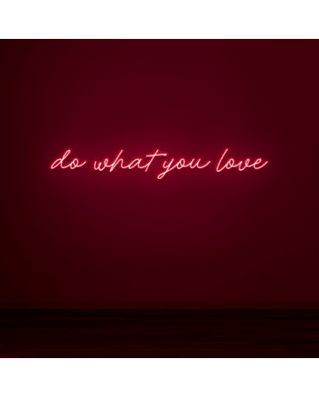 Do what you love Embrace Your Passions with Inspiring Neon Art