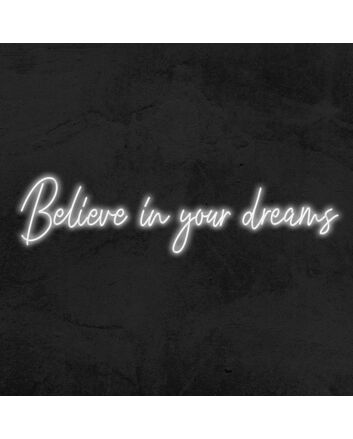 Believe in your dreams Inspire with Dreamy Neon Sign