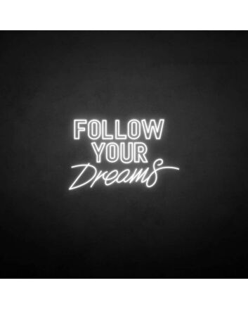 &#39;Follow Your Dream&#39; neon sign