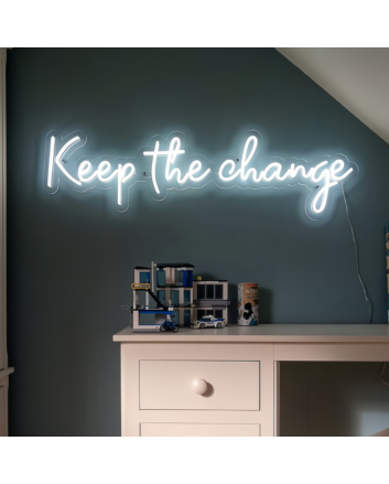 Keep The Change Neon Sign Add a Dash of Attitude and Style to Your Space