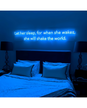Let Her Sleep for When She Wakes She Will Shake The World Neon Sign