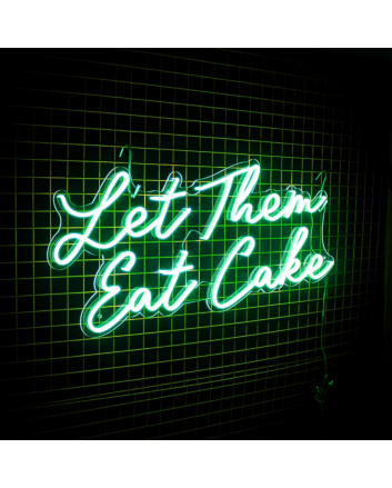 Let Them Eat Cake Neon Sign: Illuminate Your Indulgent Moments