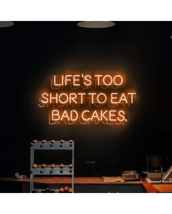 Life is Too Short for Bad Cake Neon Sign: Indulge in Every Sweet Moment