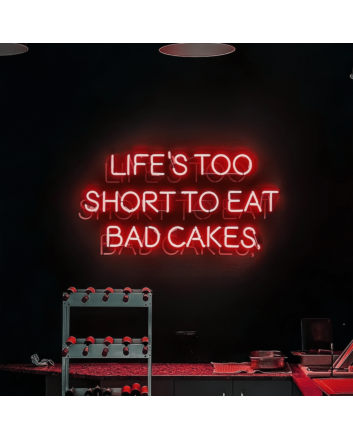 Life is Too Short for Bad Cake Neon Sign: Indulge in Every Sweet Moment