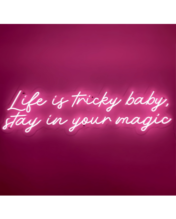 Life is Tricky, Baby Stay in Your Magic Neon Sign: Embrace the Enchantment