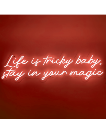 Life is Tricky, Baby Stay in Your Magic Neon Sign: Embrace the Enchantment