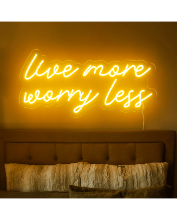 Live More, Worry Less Neon Sign: Illuminate Your Life with Peace and Freedom