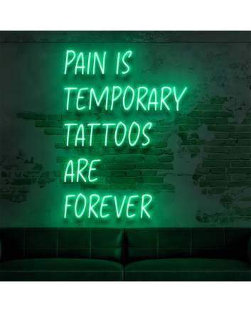 Pain Is Temporary Tattoos Are Forever: Illuminate Your Space with Neon Art