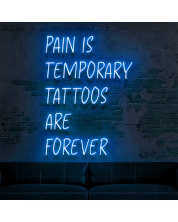 Pain Is Temporary Tattoos Are Forever: Illuminate Your Space with Neon Art