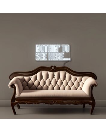 Nothin to See Here Led Neon Signs