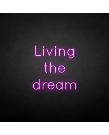 &#39;Living the dream&#39; neon sign