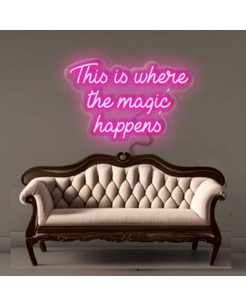 This Is Where The Magic Happens Led Neon Signs