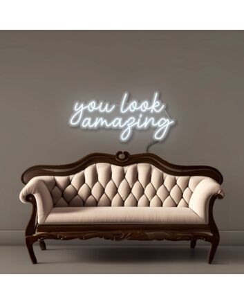 You look amazing Led Neon Signs