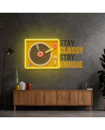 Stay Classy Stay Unique Led Neon Sign Light Pop Art