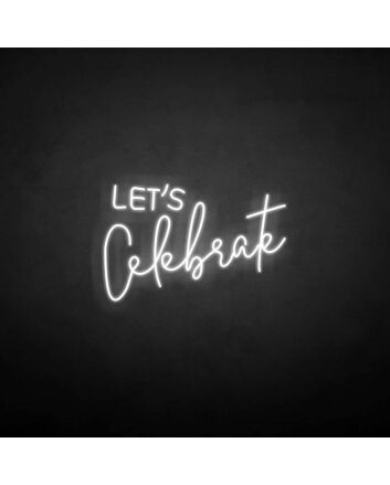 Let&#39;s Celebrate neon sign