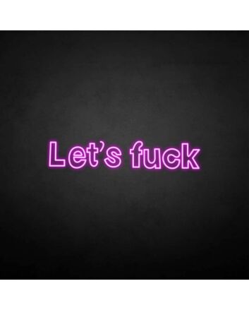 &#39;Let&#39;s fxxk&#39; neon sign