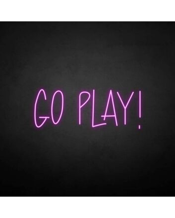 &#39;Go play&#39; neon sign