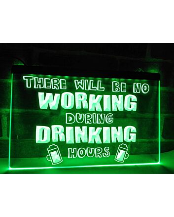 No Working During Drinking Hours Hanging Neon Sign