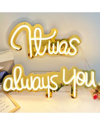 Is was always you Gold Backsplash Neon Signs