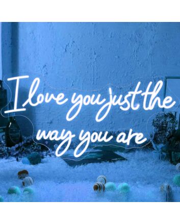 I Love You Just The Way You Are Wedding Neon Sign