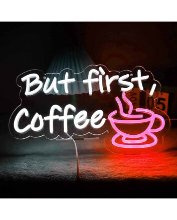 Customize But First Coffee Morning Neon Sign