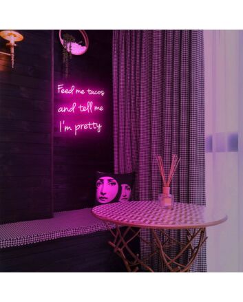 Feed Me Tacos And Tell Me Im Pretty Neon Sign for Dining Areas and Cafes