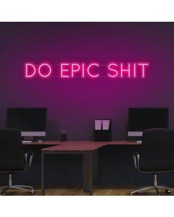 Do Epic Sht Neon Sign for Bold and Motivational Spaces