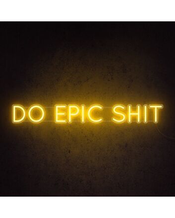 Do Epic Sht Neon Sign for Bold and Motivational Spaces