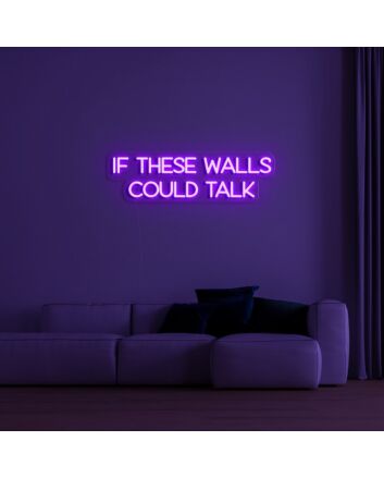 If These Walls Could Talk Neon Sign for Unique and Fun Decor