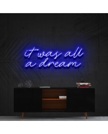 It Was All A Dream Neon Sign for Inspirational and Motivational Spaces