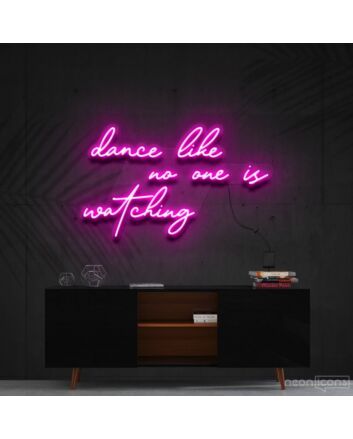 Dance Like No Ones Watching Neon Sign for Fun and Motivational Spaces