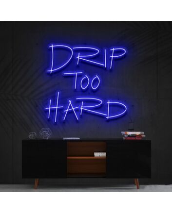 Drip Too Hard Neon Sign for Fun and Playful Spaces