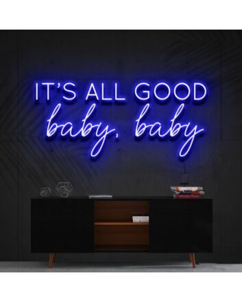 It's All Good Baby Baby Neon Sign for Positive and Fun Spaces