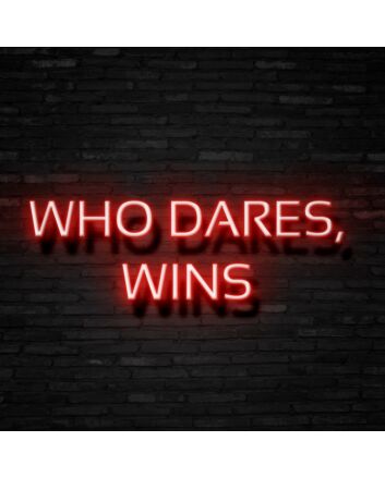 Who Dares Wins Neon Sign for Bold and Inspirational Spaces