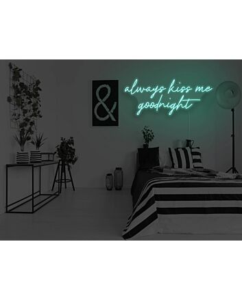 Always Kiss Me Goodnight Neon Sign for Romantic Bedrooms
