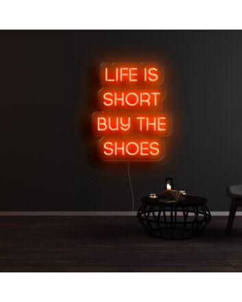 Life Is Short Buy The Shoes Neon Sign for Fun and Motivational Spaces