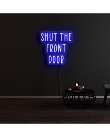 Shut The Front Door Neon Sign for Fun and Welcoming Spaces
